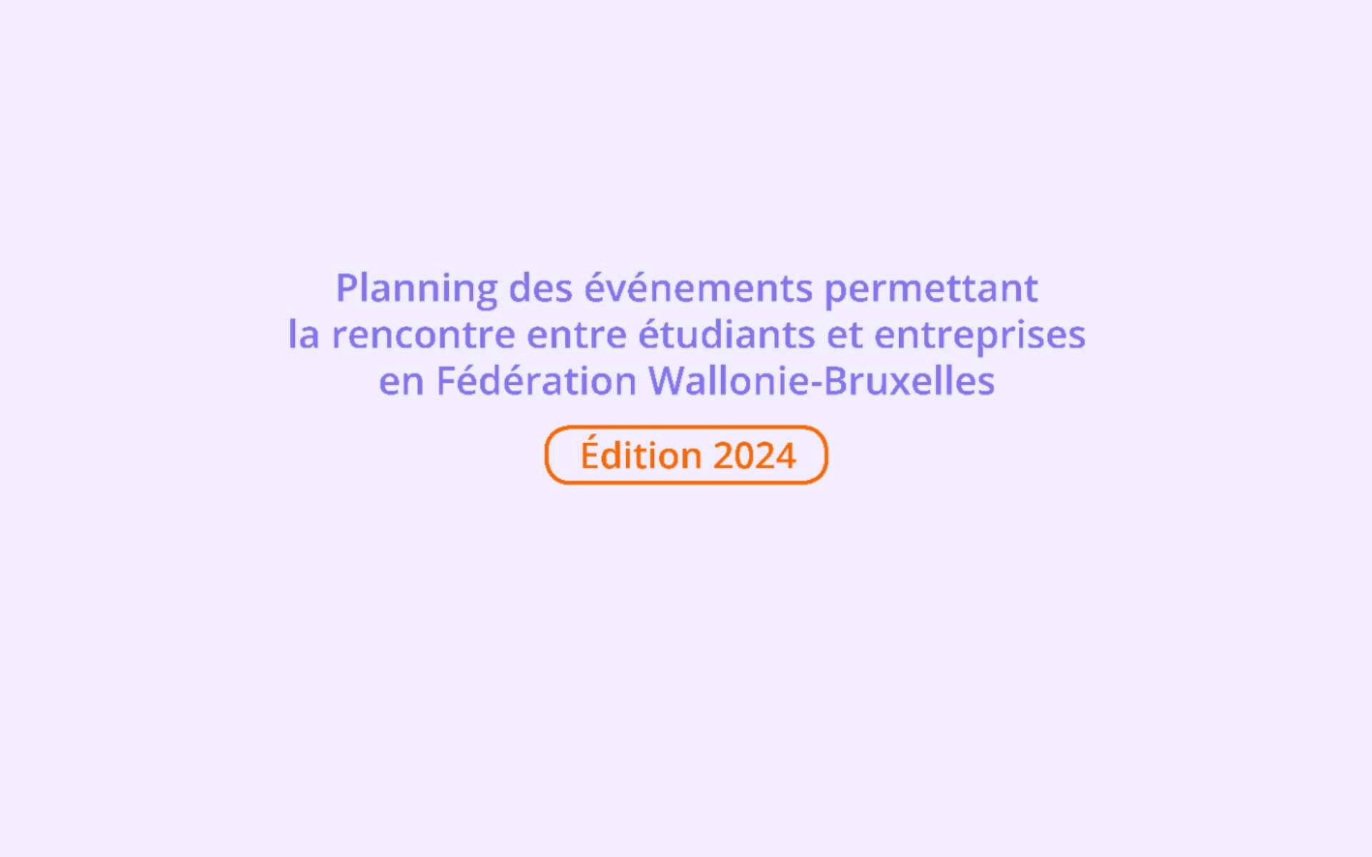 Planning des évènements permettant la rencontre entre étudiants et entreprises en FWB